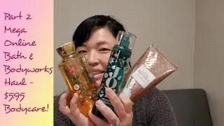 Part 2 Mega Online Bath and Bodyworks Orders - $5.95 Bodycare!!!