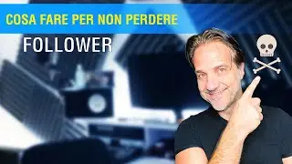 COSA FARE PER NON PERDERE FOLLOWER