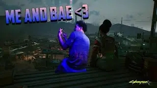 I GOTTA NEW BAE - Cyberpunk 2077
