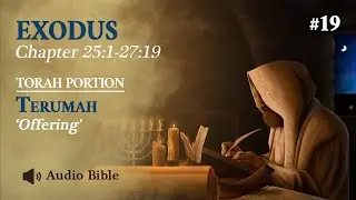 [Audio Bible] Torah Portion Terumah - Offering | Exodus 25:1-27:19