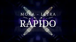 RÁPIDO - Mora / ( Letra - Lyrics )