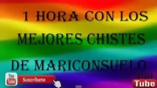 Los Mejores Chistes de Mariconsuelo 1 Hora