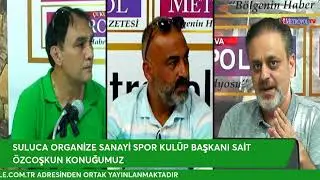 SULUCA ORGANİZE SANAYİ SPOR KULÜP BAŞKANI SAİT ÖZCOŞKUN KONUĞUMUZ