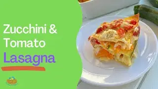 Zucchini and Tomato Lasagna Recipe
