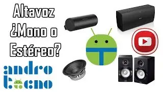 AndroTecno - Cómo saber si tu Altavoz es Mono o Estéreo