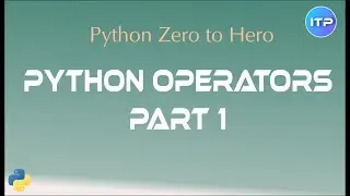 Python Operators - Part1 | Python Beginner Tutorials | An IT Professional