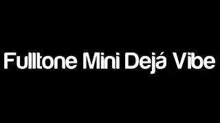 Fulltone DejaVibe Demo