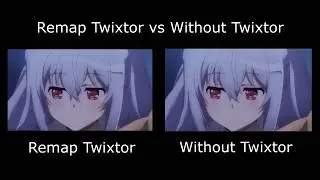 Remap Twixtor vs Without Twixtor - AMV Effect Comparison #1