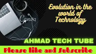 Ahmad Tech Tube..