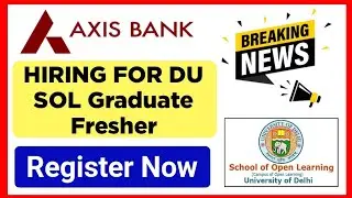 Axis Bank is Hiring for SOL Graduate Fresher | DU SOL Graduates hiring in Axis Bank Register Now