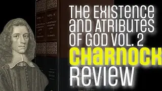 Review: Existence and Attributes of God by Stephen Charnock Vol. 2