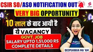 CSIR SO/ASO Notification | CSIR SO ASO Recruitment 2023 | Complete Information | Deepshikha Ma'am