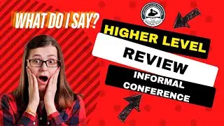 What To Say In Your Higher Level Review! What is an Informal Conference? WHAT DO I DO?