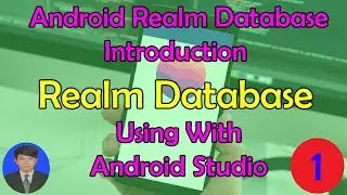 Android Realm Database Tutorial: #1 Introduction Realm Database In Android Studio.