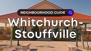 Whitchurch-Stouffville Neighborhood Guide | Ontario - Canada Moves You