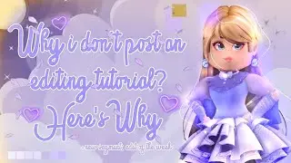 Why I don't post an Editing Tutorial
