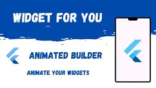 Flutter AnimatedBuilder Mastery: Create Custom Animations | Widget for You