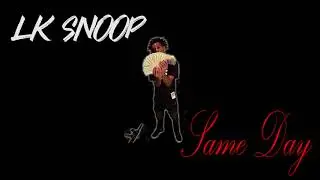 Lk Snoop - Same Day (Official Audio)