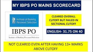 MY IBPS PO MAINS SCORECARD | CLEARED OVERALL CUTOFF | FAILED IN SECTIONAL CUTOFF