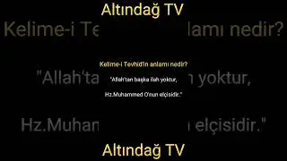 KELİME İ TEVHİD'in Anlamı Nedir? KELİME İ TEVHİD Ne Anlama Gelir? | ALTINDAĞ TV |