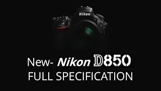 📣📢🎤Announcement: Nikon D850 - First Look with Full Specification