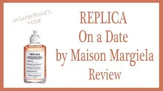 REPLICA On a Date by Maison Margiela - Perfume Review - WinterRose's Nose