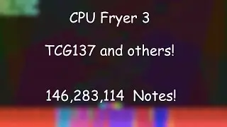 (Black MIDI) CPU Fryer 3 - TCG137 and others (146.28 Million)