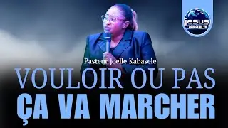 Pasteur joelle Kabasele | vouloir ou pas ça va marcher