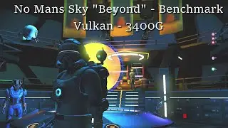No Man's Sky Beyond (no-Beta) - Benchmark - Ryzen R5 3400G - (Preset: Vulkan / Low - 1080p)