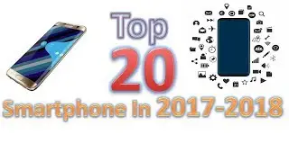 Top 20 most popular phones of 2017-2018 || most popular Smartphone
