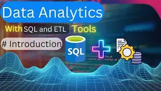 Data Analytics with SQL and ETL Tool
