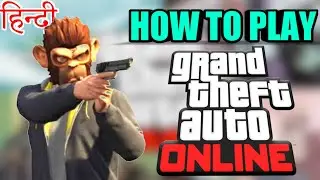 How to Play Gta Online || Step By Step Guide in Hindi || Part 1