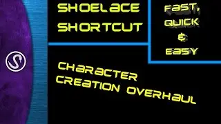 Character Overhaul: Quick Installation Guide | Shoelace Shortcut [Installers]