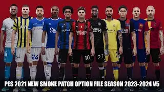 PES 2021 NEW SMOKE PATCH OPTION FILE SEASON 2023-2024 V5