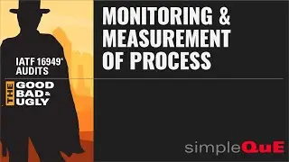 IATF 16949® Audits-The Good, Bad & Ugly: 9.1.1.1 Monitoring & Measurement of Manufacturing Processes