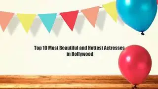 Top 10 hollywood's hottest and sexiest actresses 2018