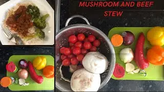 How to make Home made Mushroom and Beef Stew.