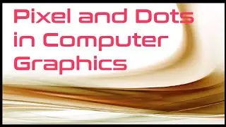 Pixels and Dots in Computer Graphics
