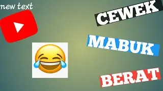 CEWEK MABUK BERAT