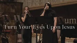 Turn Your Eyes Upon Jesus - Loyss & Georgette Duet