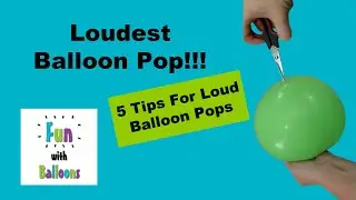 Loudest Balloon Pop - 5 Tips For Loud Balloon Pops