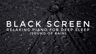 Deep Sleep in 3 Mins 💤 Black Screen Relaxing Piano 🎹 Calming Rain ☔️