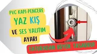 PVC kapı yazlık kışlık ayarı nasıl yapılır?