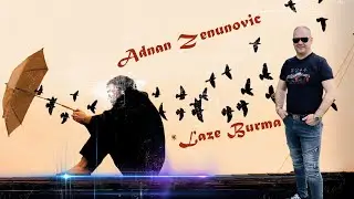 ADNAN ZENUNOVIC-Laze Burma -NOVO 2022
