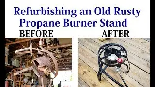 Refurbishing an Old Rusty Propane Burner Stand