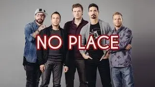 Backstreet Boys - No Place (Lyrics)