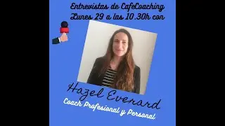 #Cafecoaching Entrevista  con Hazel Everard