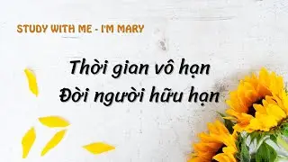 Live every day to the fullest | Thời gian vô hạn, đời người hữu hạn | I'm Mary