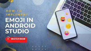 Emoji - How to Implement Emoji in Android Studio