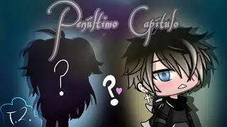 "Del Odio al Amor" T.2. (PENÚLTIMO CAPITULO) Gacha Life